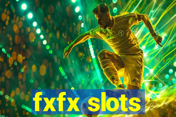 fxfx slots